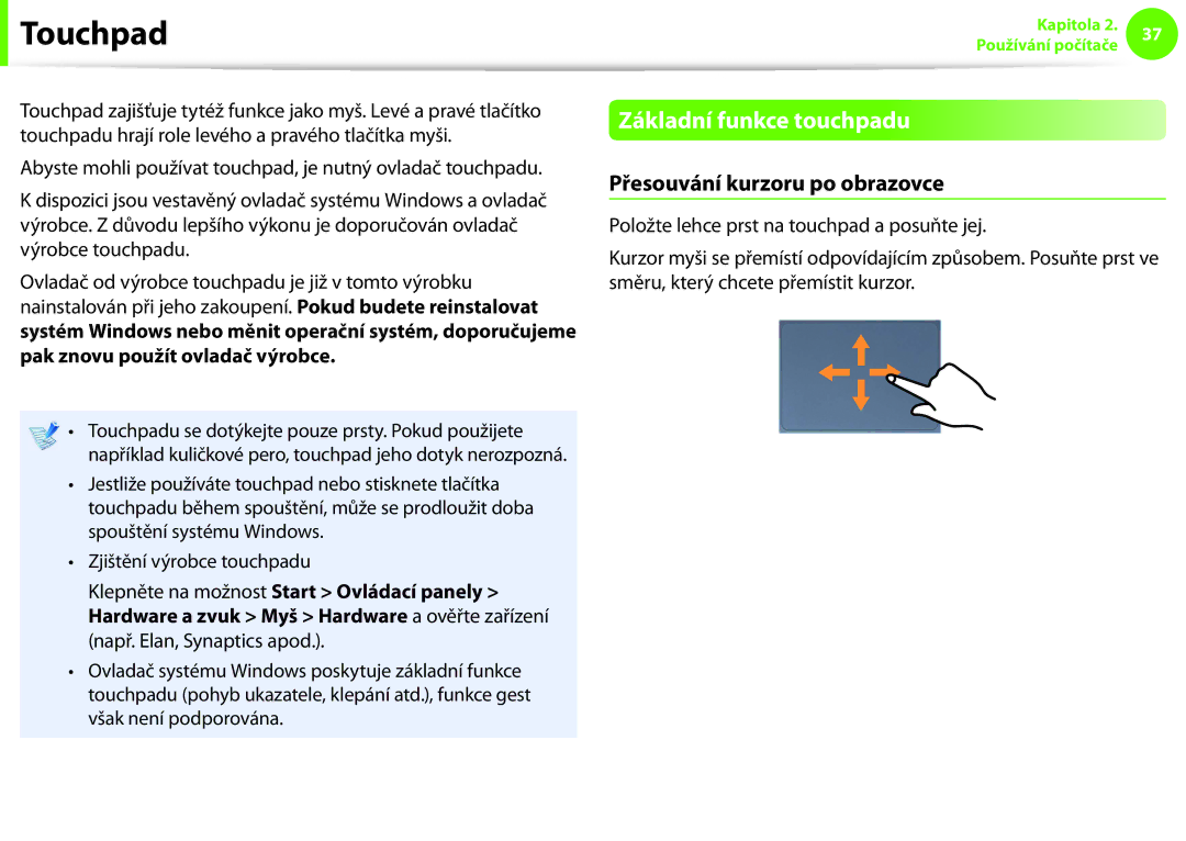 Samsung NP900X4D-K01CZ, NP900X3E-K02AT, NP900X3C-A03DE Touchpad, Základní funkce touchpadu, Přesouvání kurzoru po obrazovce 