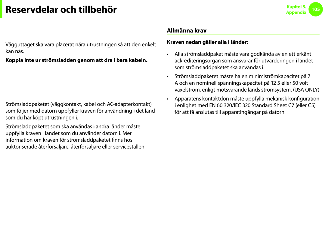 Samsung NP900X3C-A01SE, NP900X3G-K03SE, NP900X4D-A06SE Koppla in och koppla ur AC-adaptern, Strömsladdskrav, Allmänna krav 