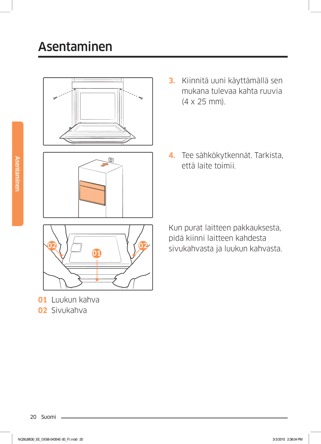 Samsung NQ50J9530BS/EE manual Tee sähkökytkennät. Tarkista, että laite toimii, Luukun kahva Sivukahva 