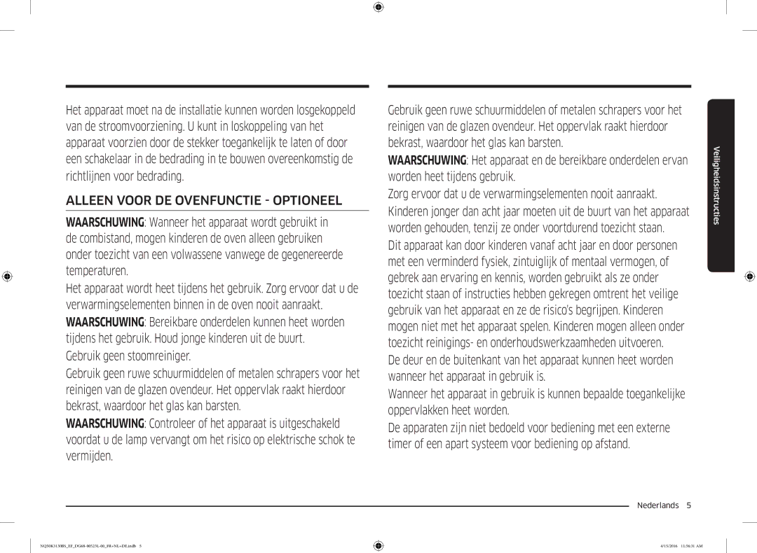 Samsung NQ50K3130BS/EF Gebruik geen stoomreiniger, Bekrast, waardoor het glas kan barsten, Worden heet tijdens gebruik 
