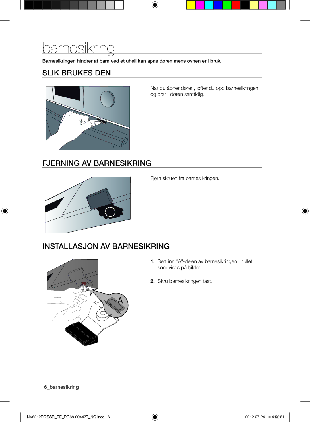 Samsung NV6312EGSWQ/EE, NV6312DGSSR/EE manual Slik Brukes DEN, Fjerning AV Barnesikring, Installasjon AV Barnesikring 