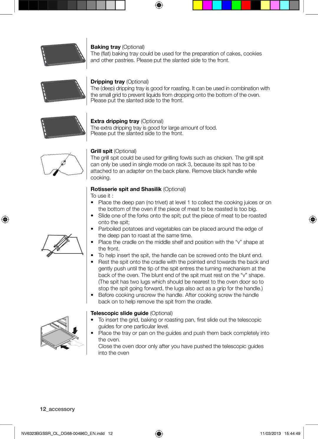 Samsung NV6323BGSSR/OL Baking tray Optional, Dripping tray Optional, Extra dripping tray Optional, Grill spit Optional 