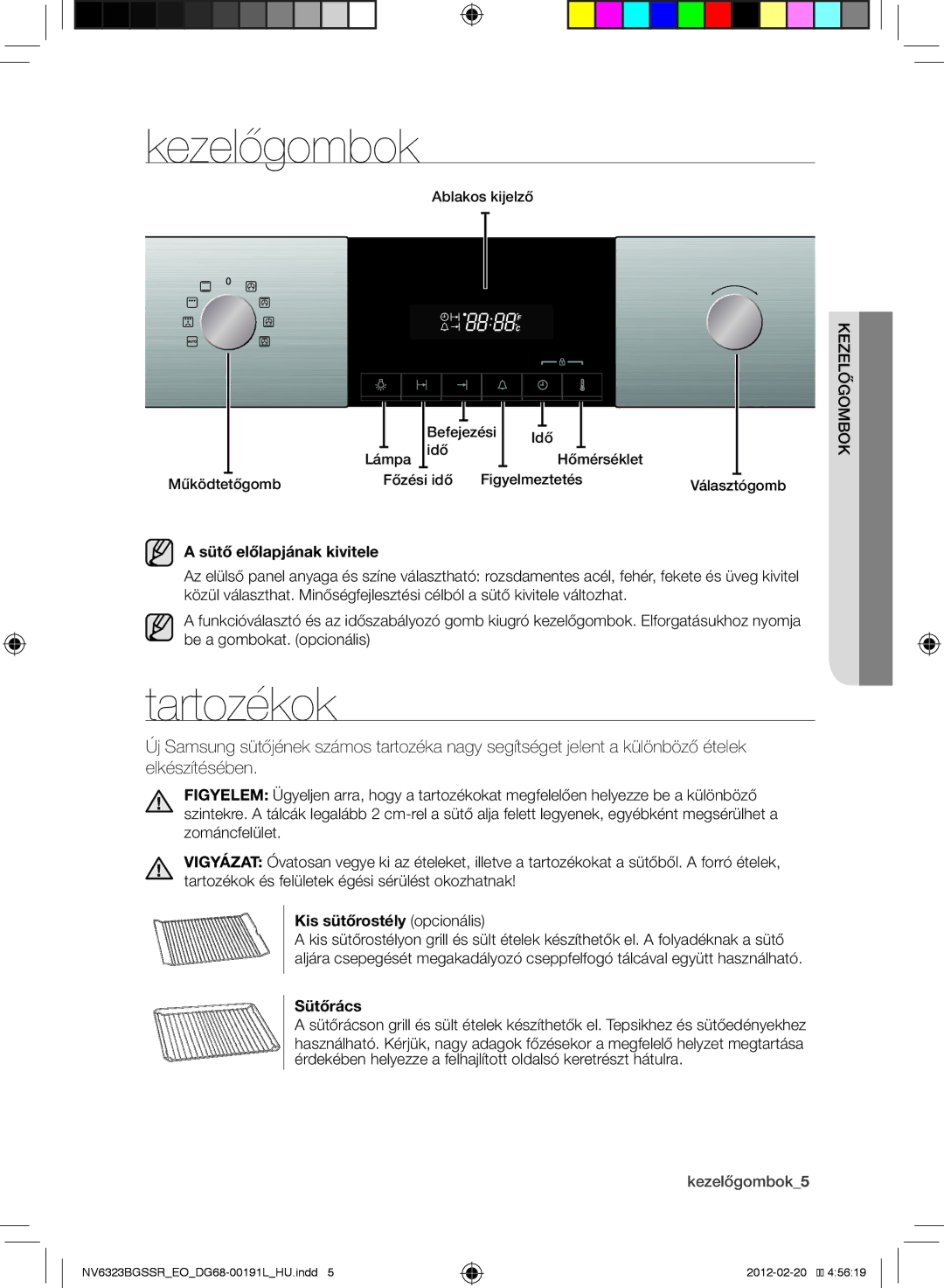 Samsung NV6323BGSSR/EO manual Kezelőgombok, Tartozékok, Sütő előlapjának kivitele, Kis sütőrostély opcionális, Sütőrács 