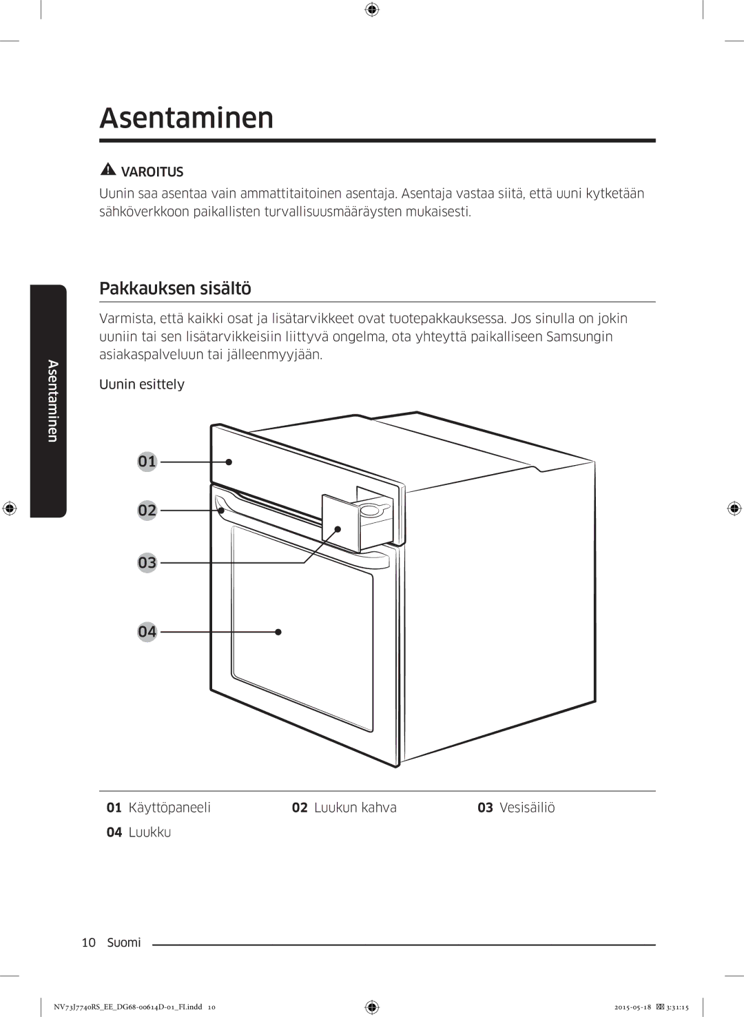 Samsung NV73J7740RS/EE manual Asentaminen, Pakkauksen sisältö, Käyttöpaneeli Luukun kahva Vesisäiliö Luukku 