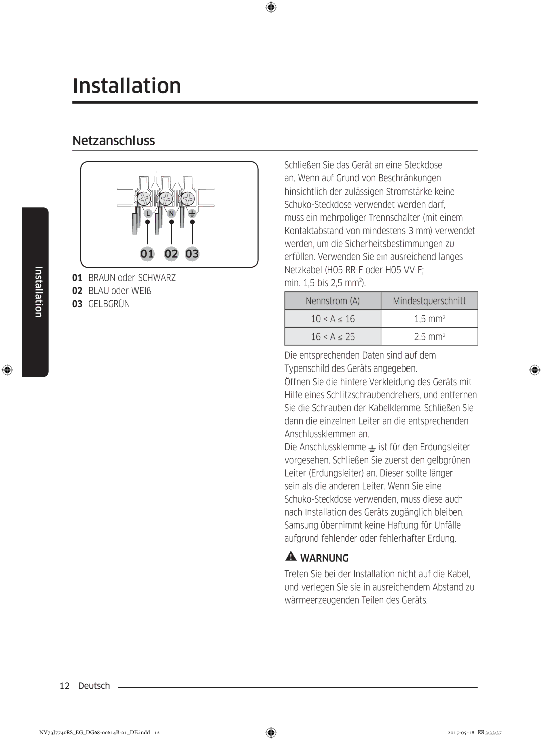 Samsung NV73J7740RS/EG Netzanschluss, Braun oder Schwarz Blau oder WEIß, Min ,5 bis 2,5 mm² Nennstrom a Mindestquerschnitt 