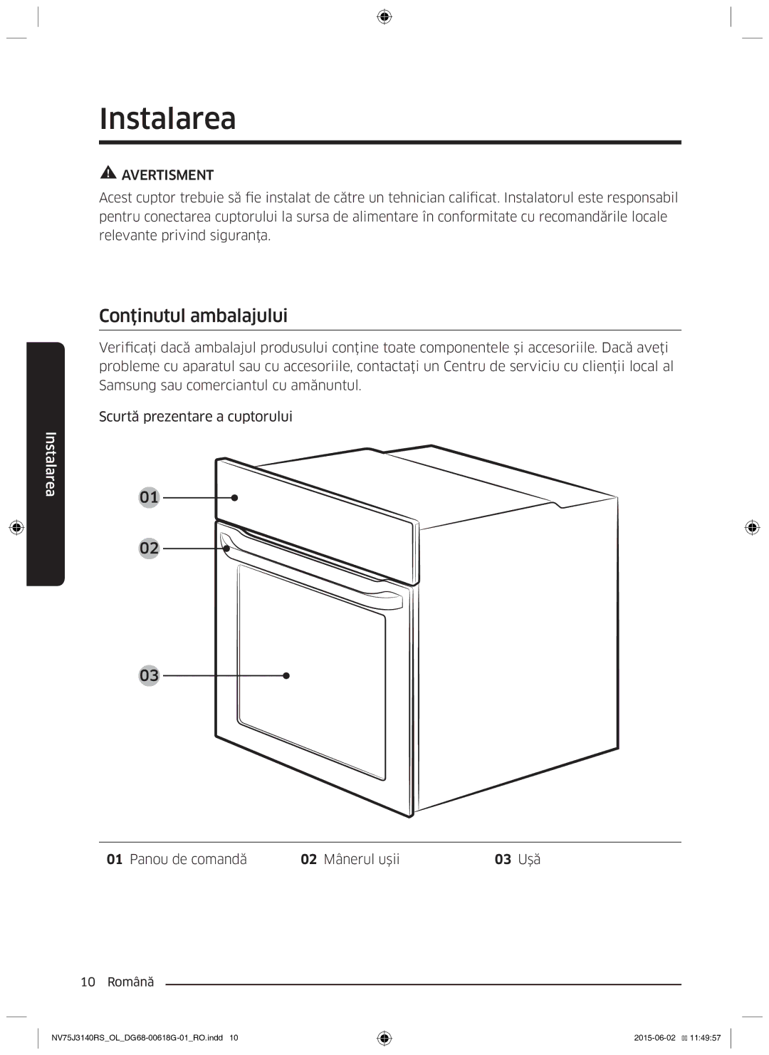 Samsung NV75J3140BB/OL, NV75J3140BS/OL manual Instalarea, Conţinutul ambalajului, Panou de comandă 02 Mânerul uşii 03 Uşă 
