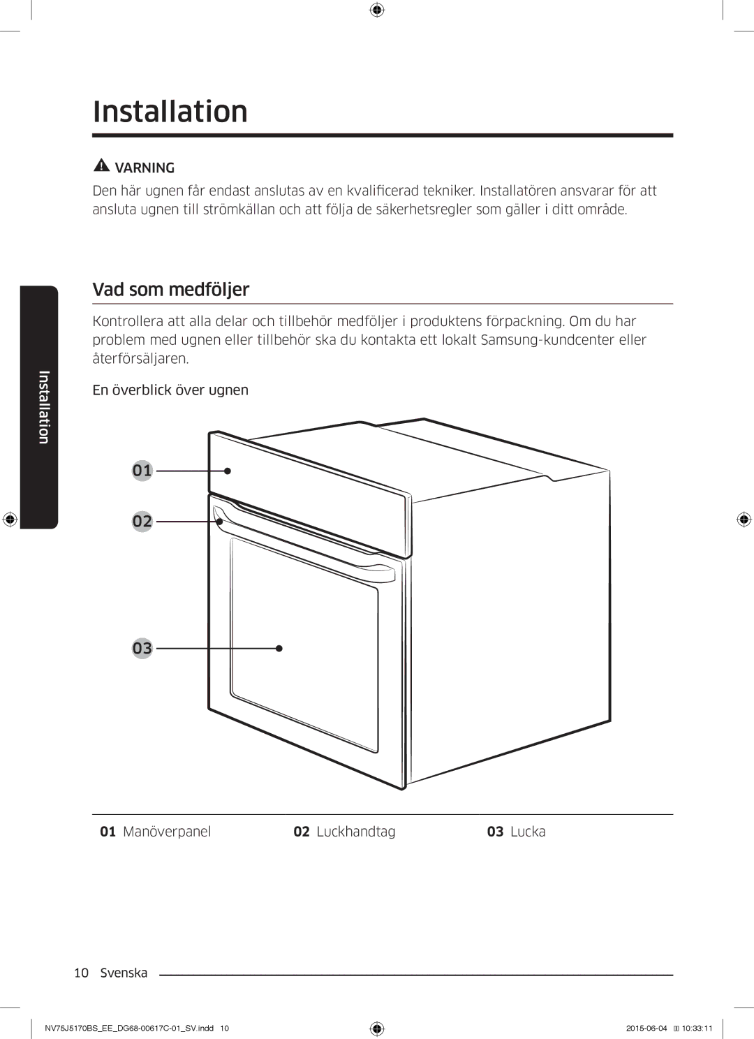 Samsung NV75J5170BS/EE manual Installation, Vad som medföljer, 01 Manöverpanel Luckhandtag Lucka 