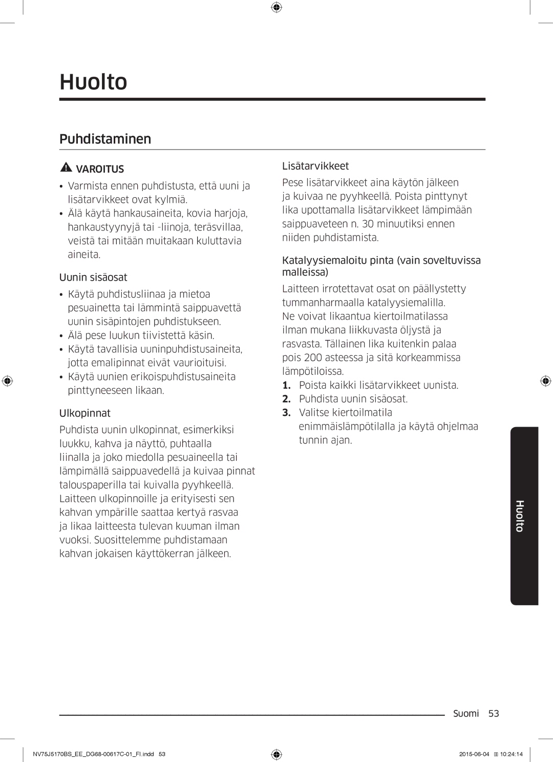 Samsung NV75J5170BS/EE manual Huolto, Puhdistaminen 