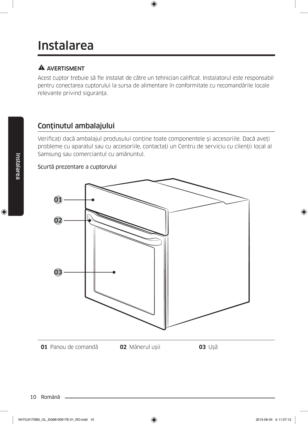 Samsung NV75J5170BS/OL manual Instalarea, Conţinutul ambalajului, Panou de comandă 02 Mânerul uşii 03 Uşă 