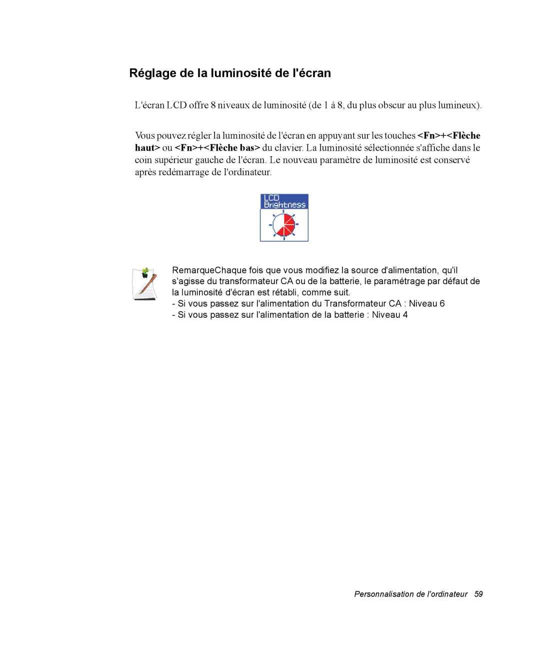 Samsung NX05RP2PMA/SEF, NX05BP1VM2/SEF, NX05BP1VP6/SEF, NX05RP2RBC/SEF, NX05TPBFTJ/SEF Réglage de la luminosité de lécran 