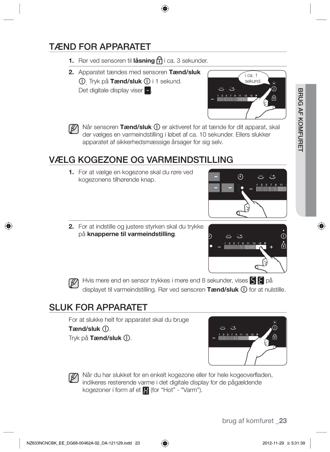 Samsung NZ633NCNCBK/EE manual Tænd for apparatet, Vælg kogezone og varmeindstilling, Sluk for apparatet 