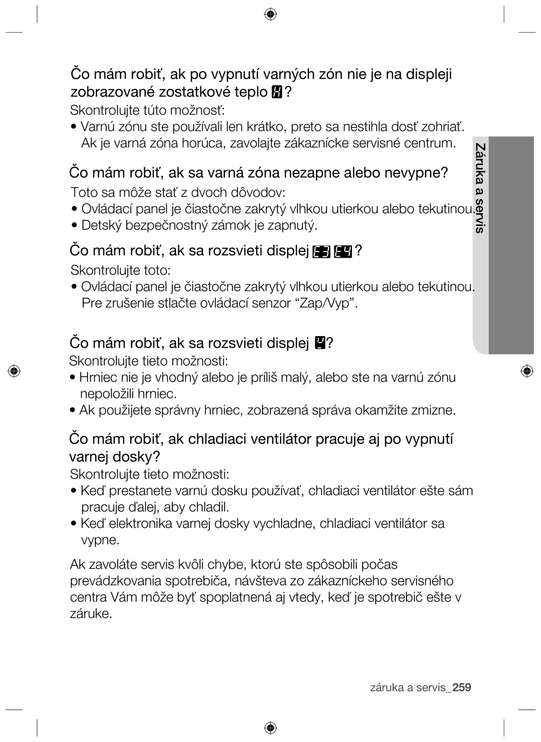 Samsung NZ63F3NM1AB/UR Čo mám robiť, ak sa varná zóna nezapne alebo nevypne?, Čo mám robiť, ak sa rozsvieti displej ? 