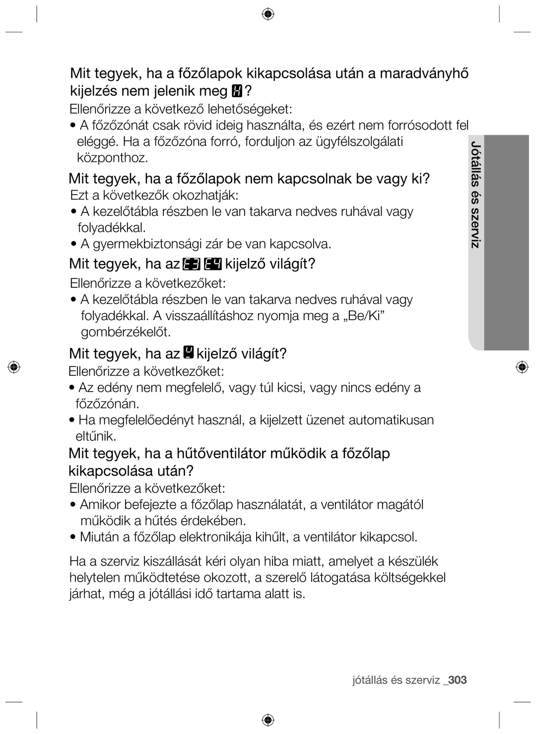 Samsung NZ63F3NM1AB/UR manual Mit tegyek, ha a főzőlapok nem kapcsolnak be vagy ki?, Mit tegyek, ha az kijelző világít? 