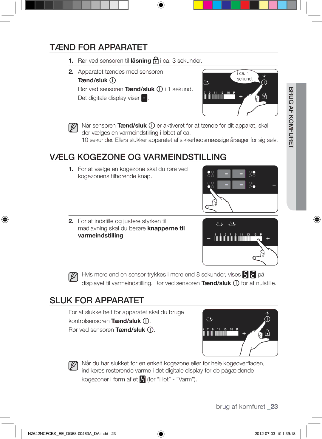 Samsung NZ642NCFCBK/EE manual Tænd for Apparatet, Vælg Kogezone OG Varmeindstilling, Sluk for Apparatet 