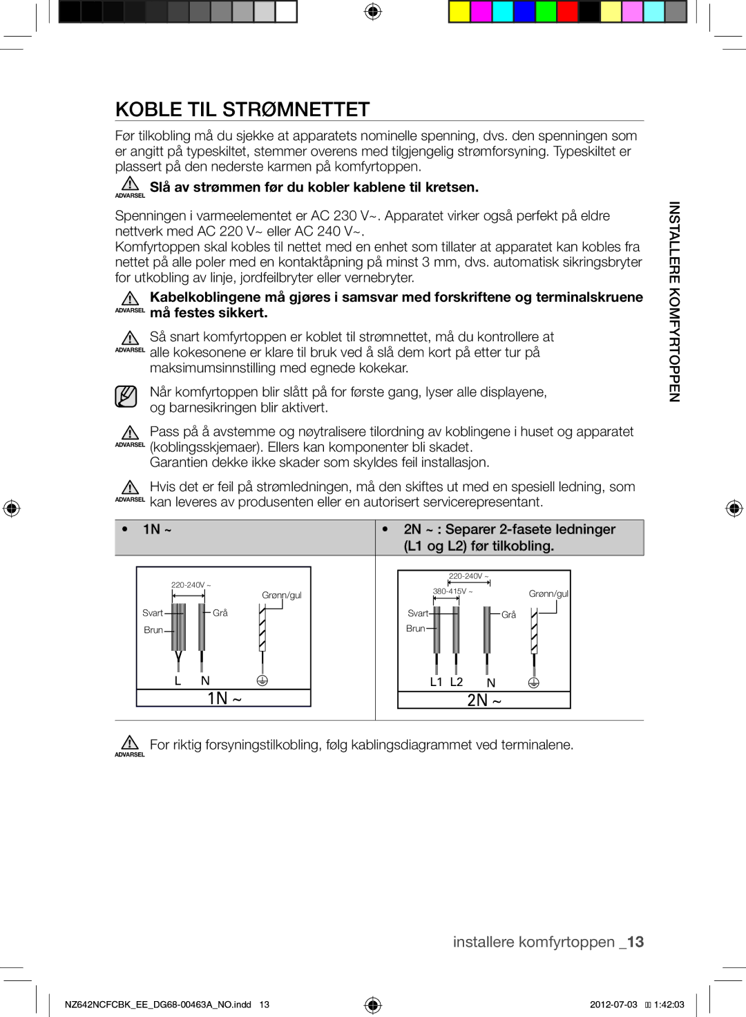 Samsung NZ642NCFCBK/EE manual Koble TIL Strømnettet, Slå av strømmen før du kobler kablene til kretsen, Installere 