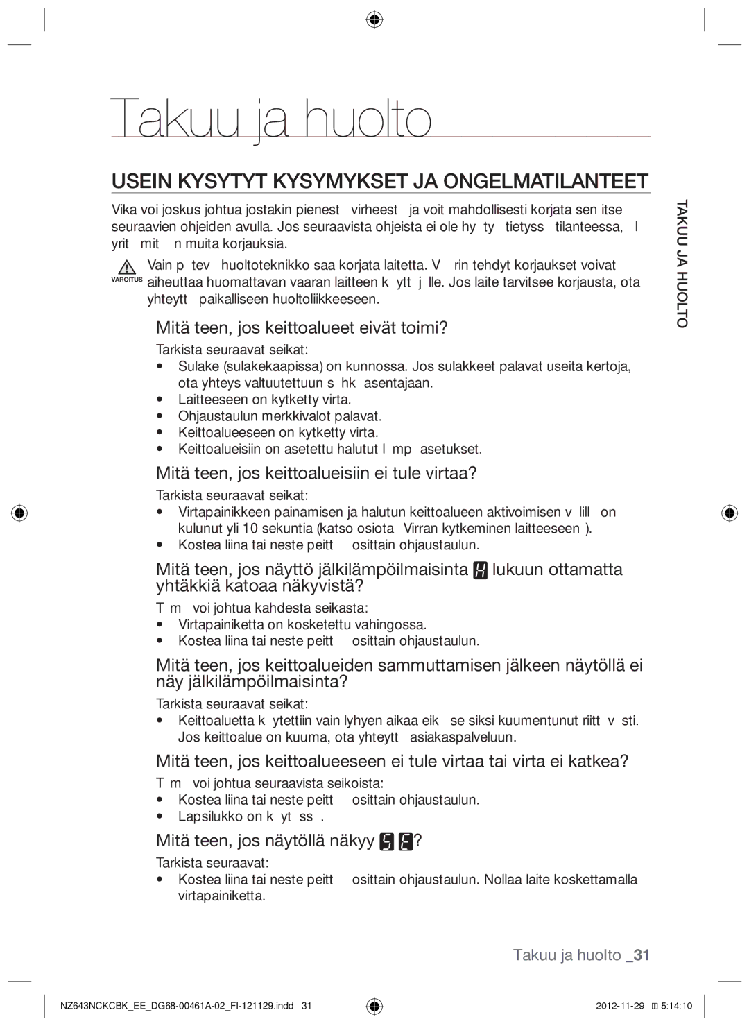 Samsung NZ643NCNCBK/EE Takuu ja huolto, Usein kysytyt kysymykset ja ongelmatilanteet, Mitä teen, jos näytöllä näkyy ? 