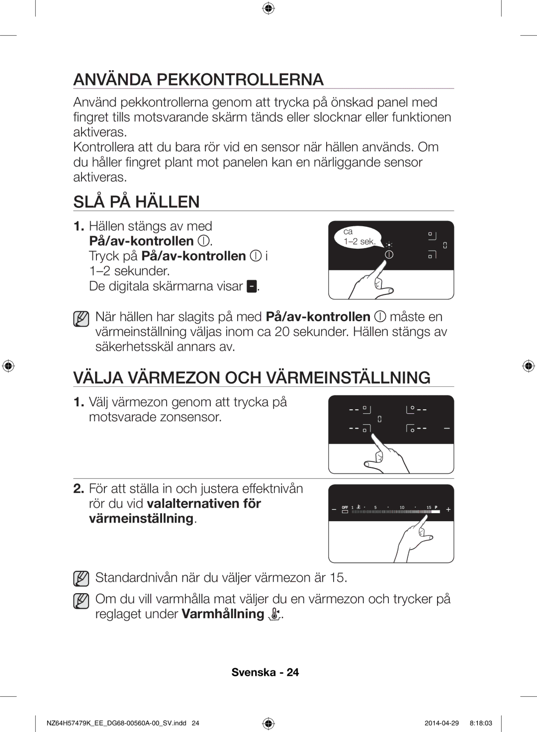 Samsung NZ64H57477K/EE, NZ64H57479K/EE manual Använda pekkontrollerna, Slå på hällen, Välja värmezon och värmeinställning 