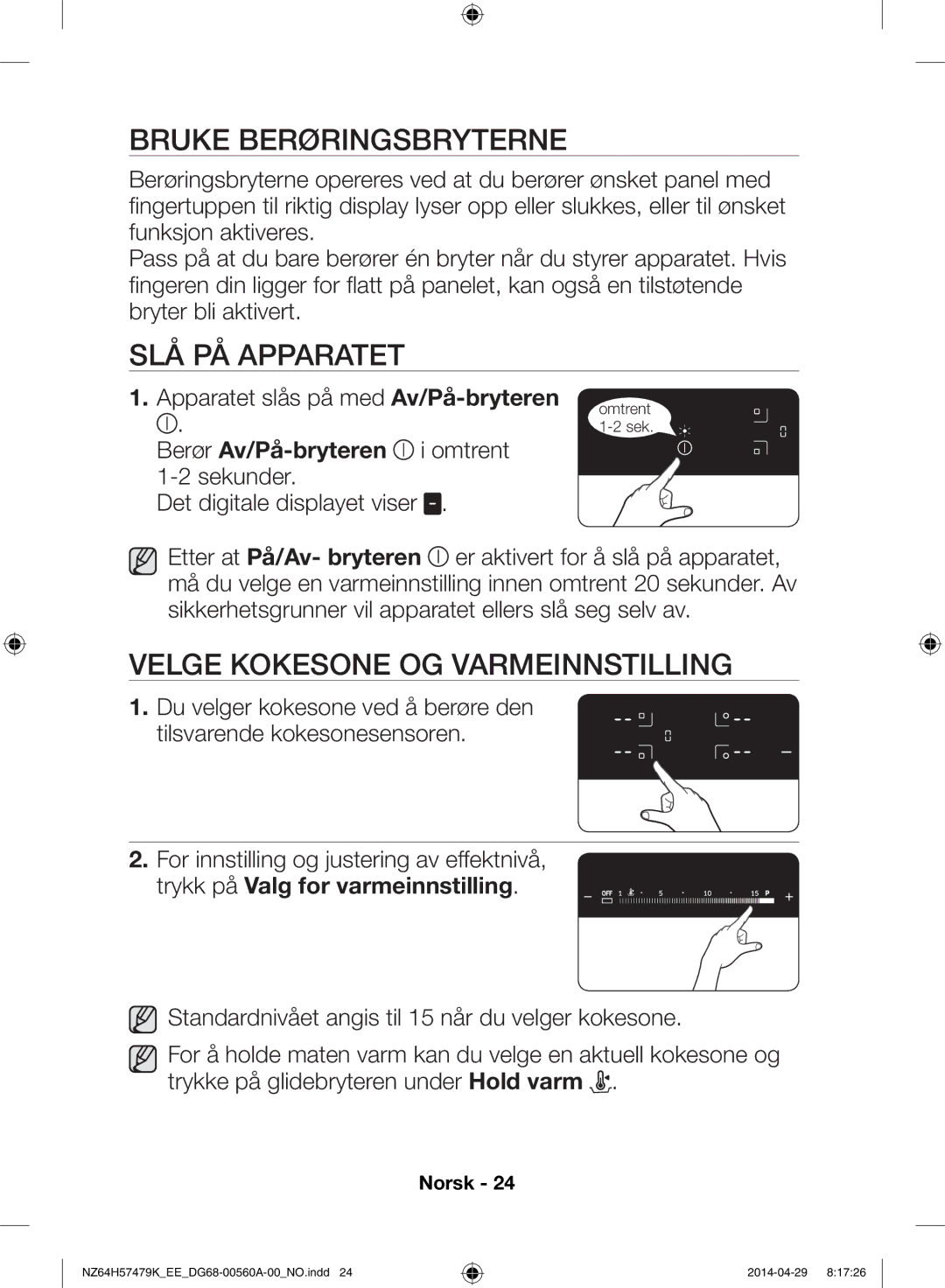 Samsung NZ64H57477K/EE, NZ64H57479K/EE manual Bruke berøringsbryterne, Slå på apparatet, Velge kokesone og varmeinnstilling 