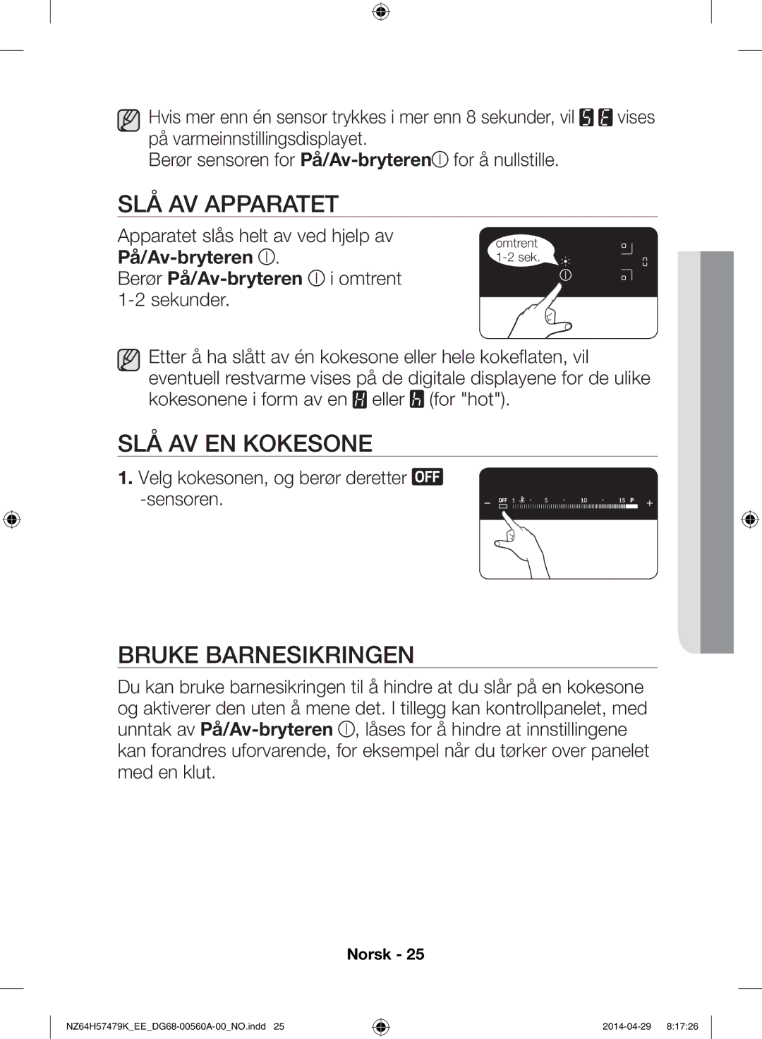 Samsung NZ64H57479K/EE manual Slå av apparatet, Slå av en kokesone, Bruke barnesikringen, Berør På/Av-bryteren 