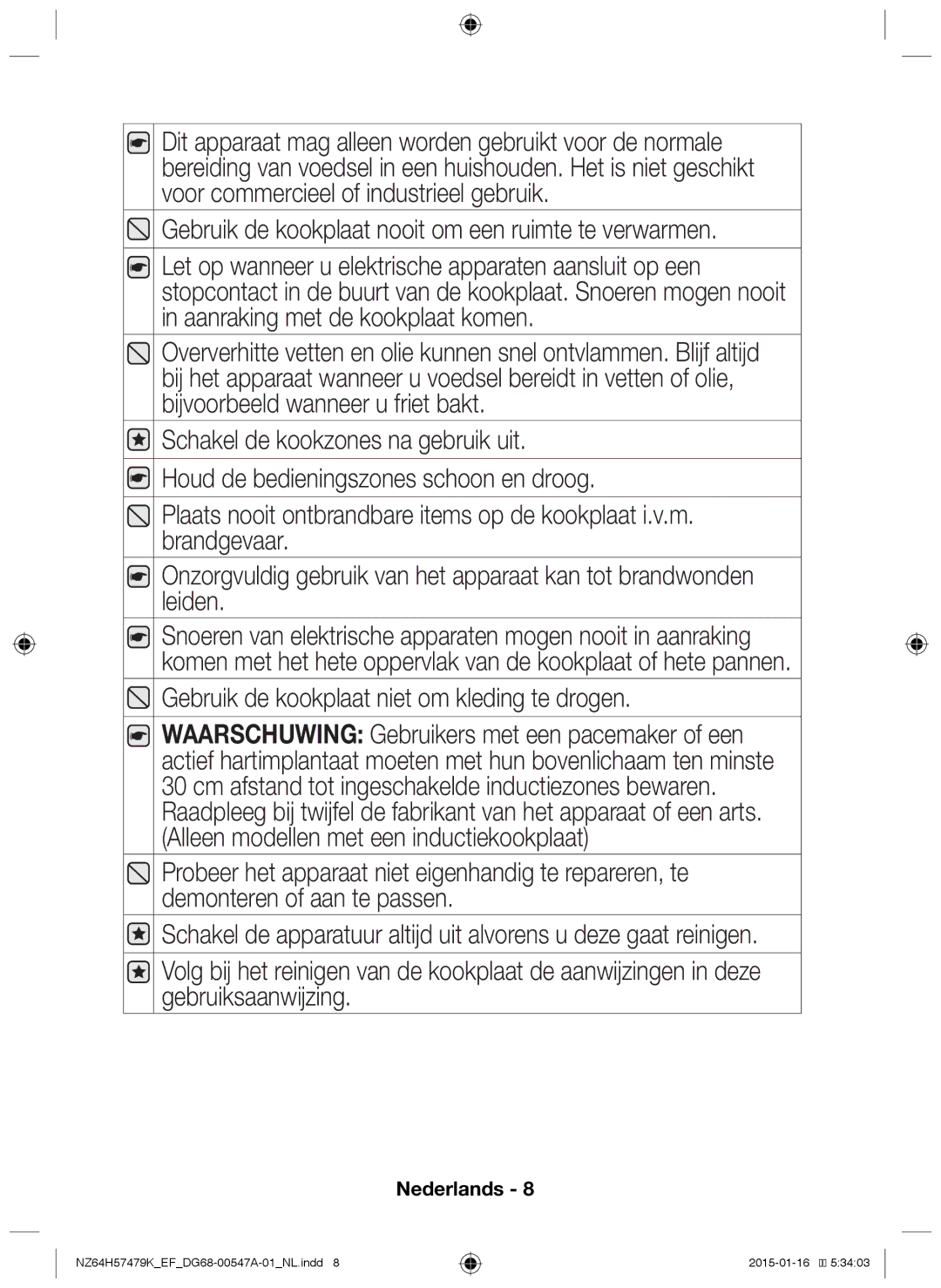 Samsung NZ64H57479K/EF manual Gebruik de kookplaat nooit om een ruimte te verwarmen 