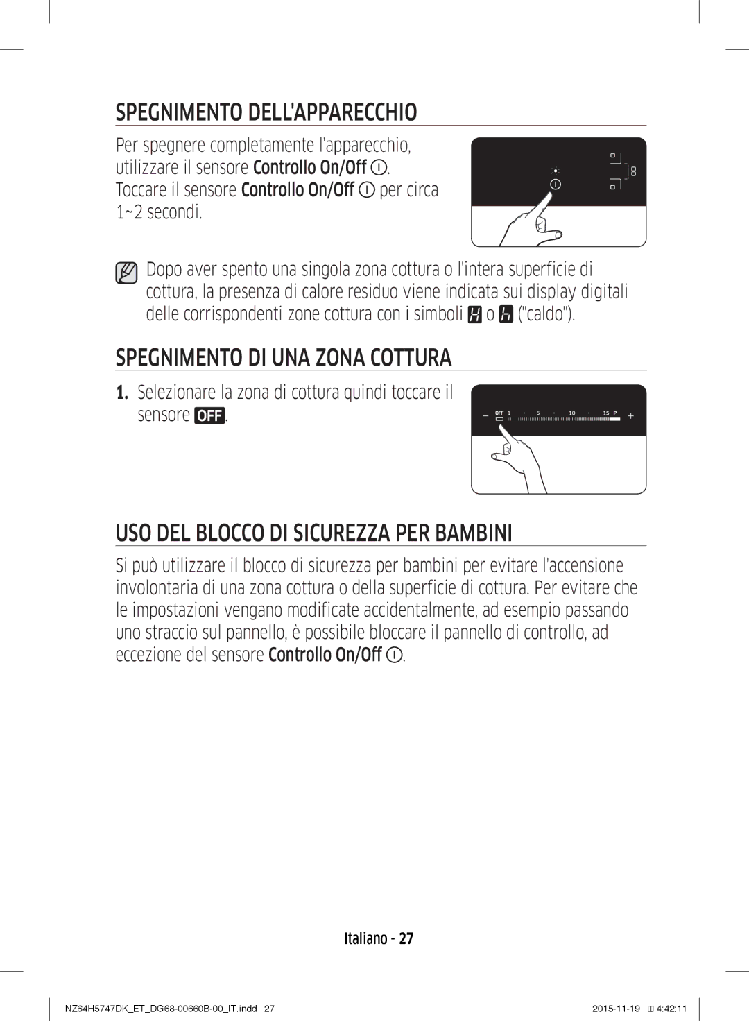 Samsung NZ64H5747DK/ET manual Spegnimento Dellapparecchio, Spegnimento DI UNA Zona Cottura 