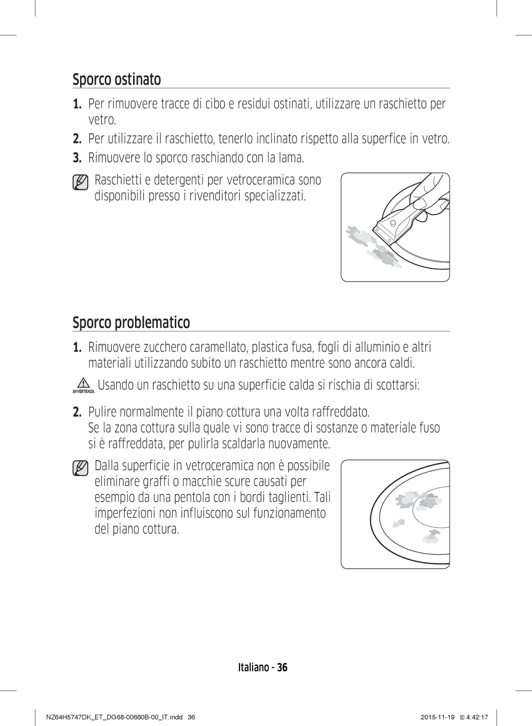 Samsung NZ64H5747DK/ET manual Sporco ostinato, Sporco problematico 