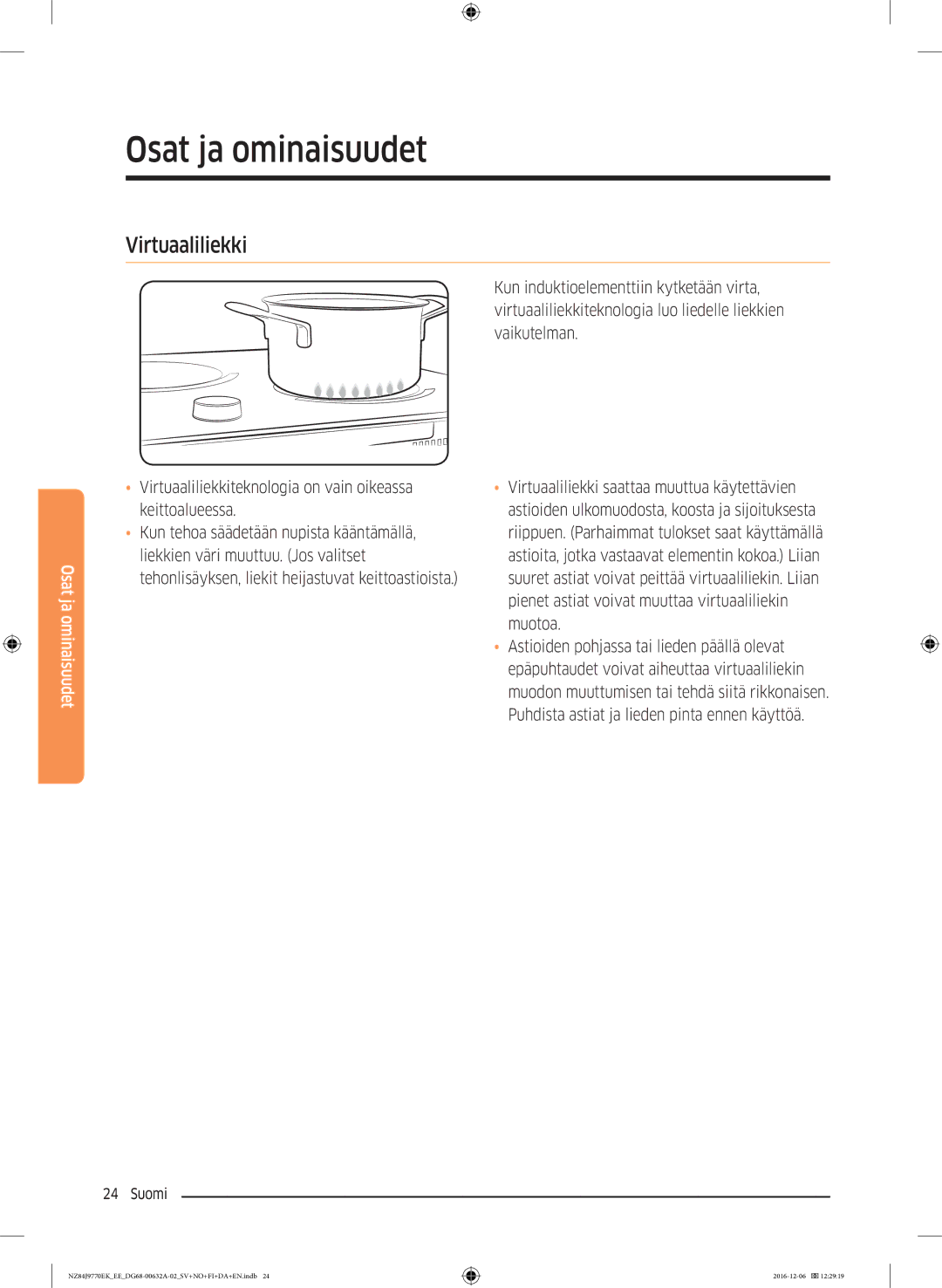 Samsung NZ84J9770EK/EE manual Virtuaaliliekkiteknologia on vain oikeassa keittoalueessa 