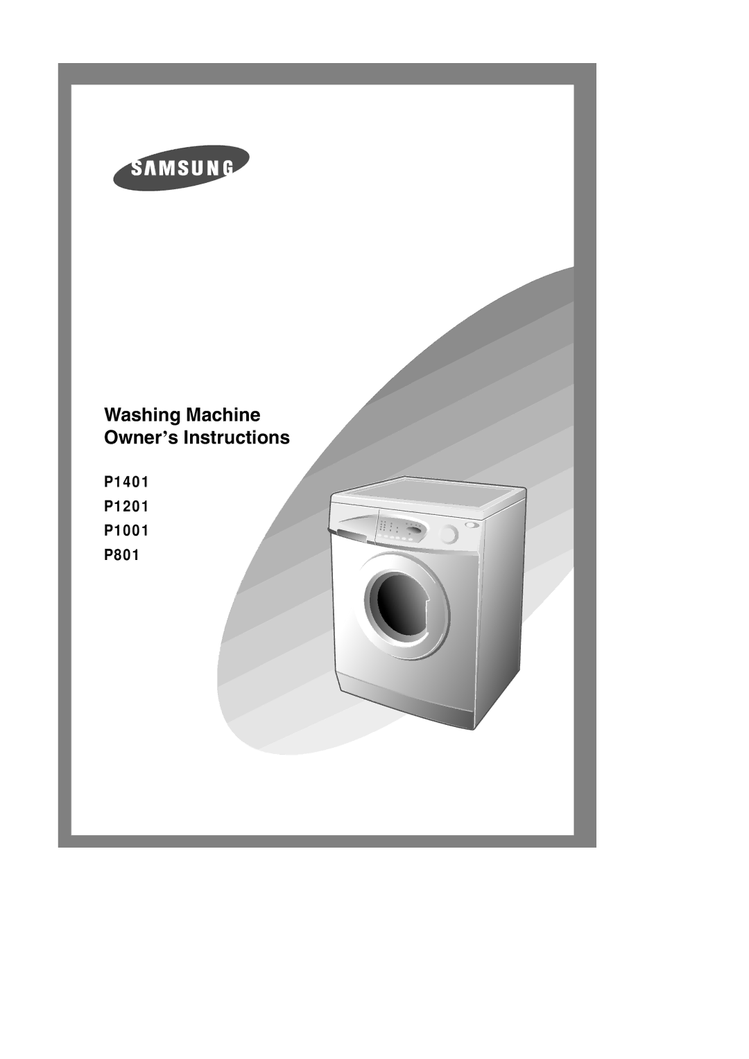 Samsung P801EW/YNQ, P1001EW/YNQ, P1201GW/YOF, P801GW/YOF, P1001GW/YOF, P801GW1/YLW manual Washing Machine Owner’s Instructions 