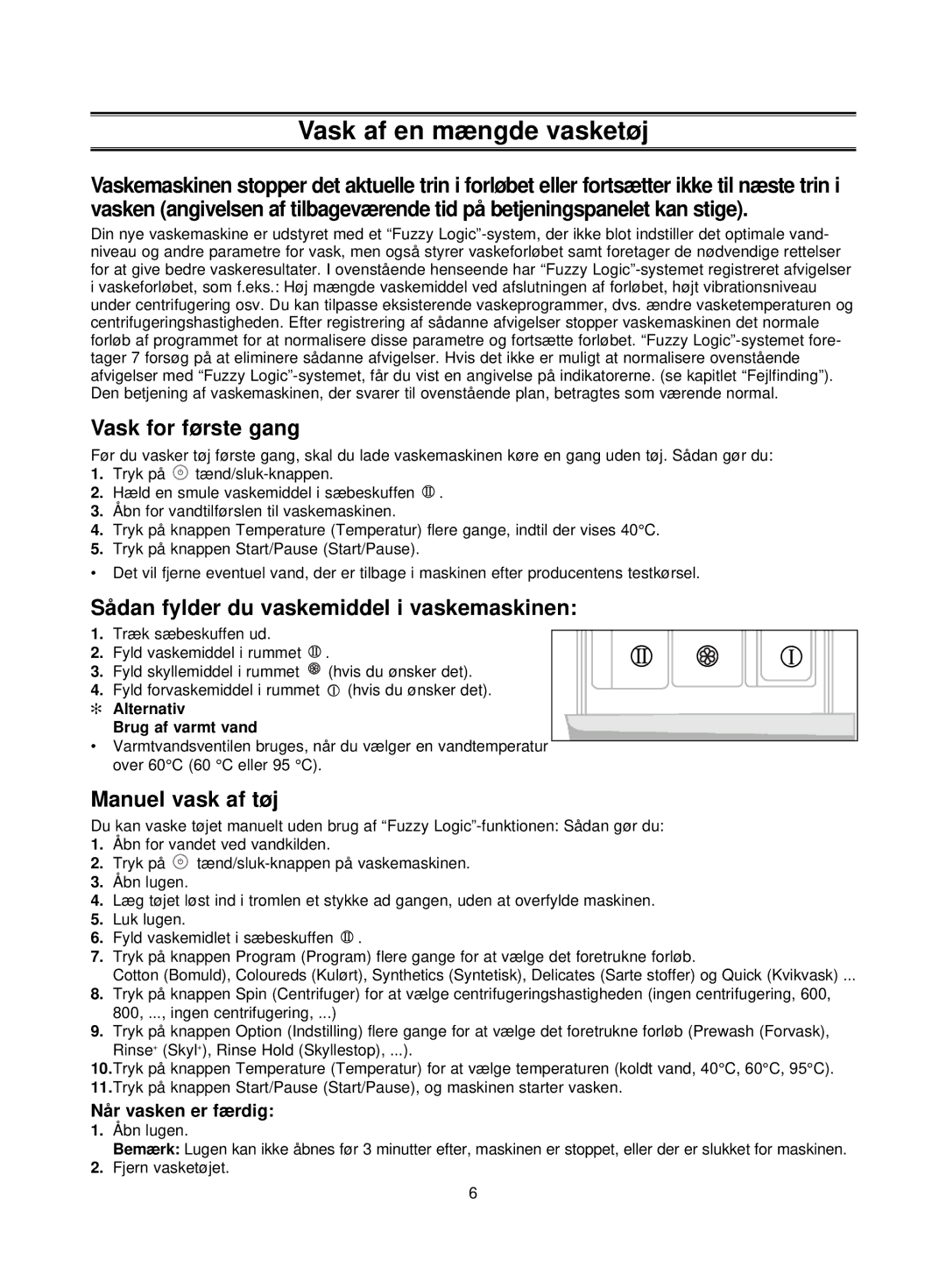 Samsung P1253GW/XEE, P1053GW/XEE Vask for første gang, Sådan fylder du vaskemiddel i vaskemaskinen, Manuel vask af tøj 