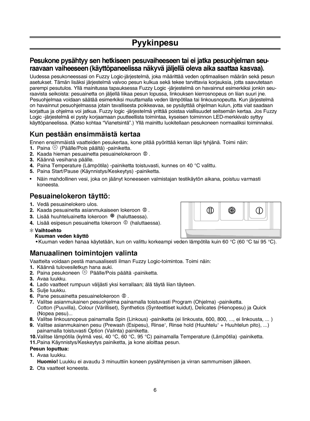 Samsung P1253GW/XEE, P1053GW/XEE Kun pestään ensimmäistä kertaa, Pesuainelokeron täyttö, Manuaalinen toimintojen valinta 