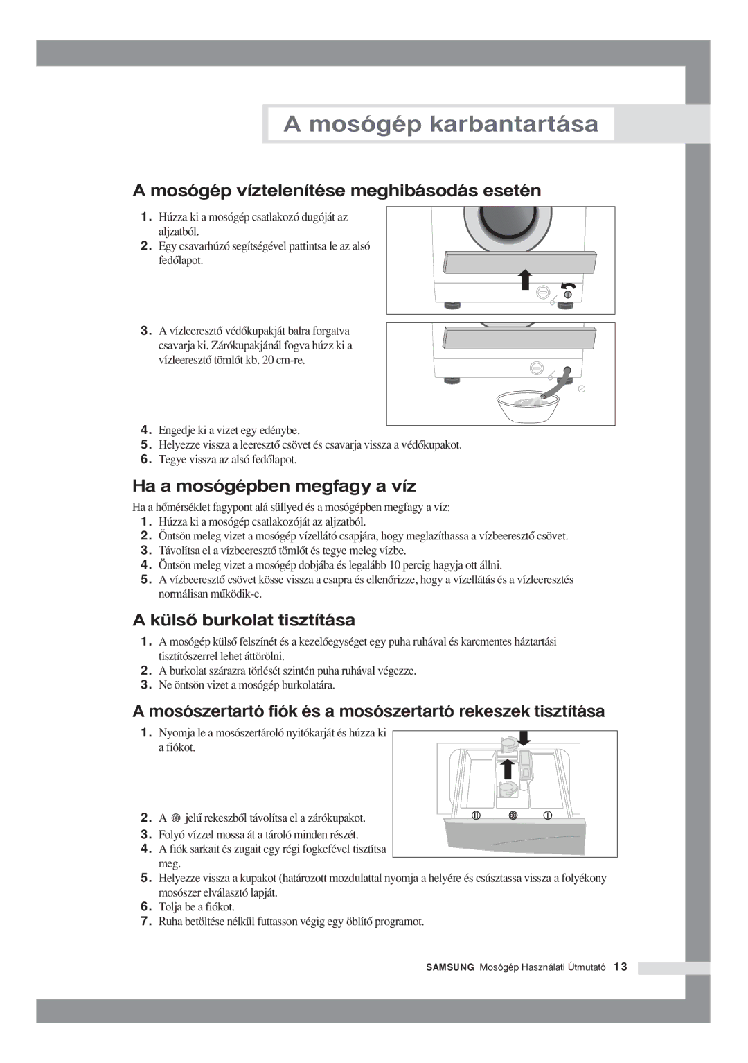 Samsung P801GW1/XEH manual Mosógép karbantartása, Mosógép víztelenítése meghibásodás esetén, Ha a mosógépben megfagy a víz 