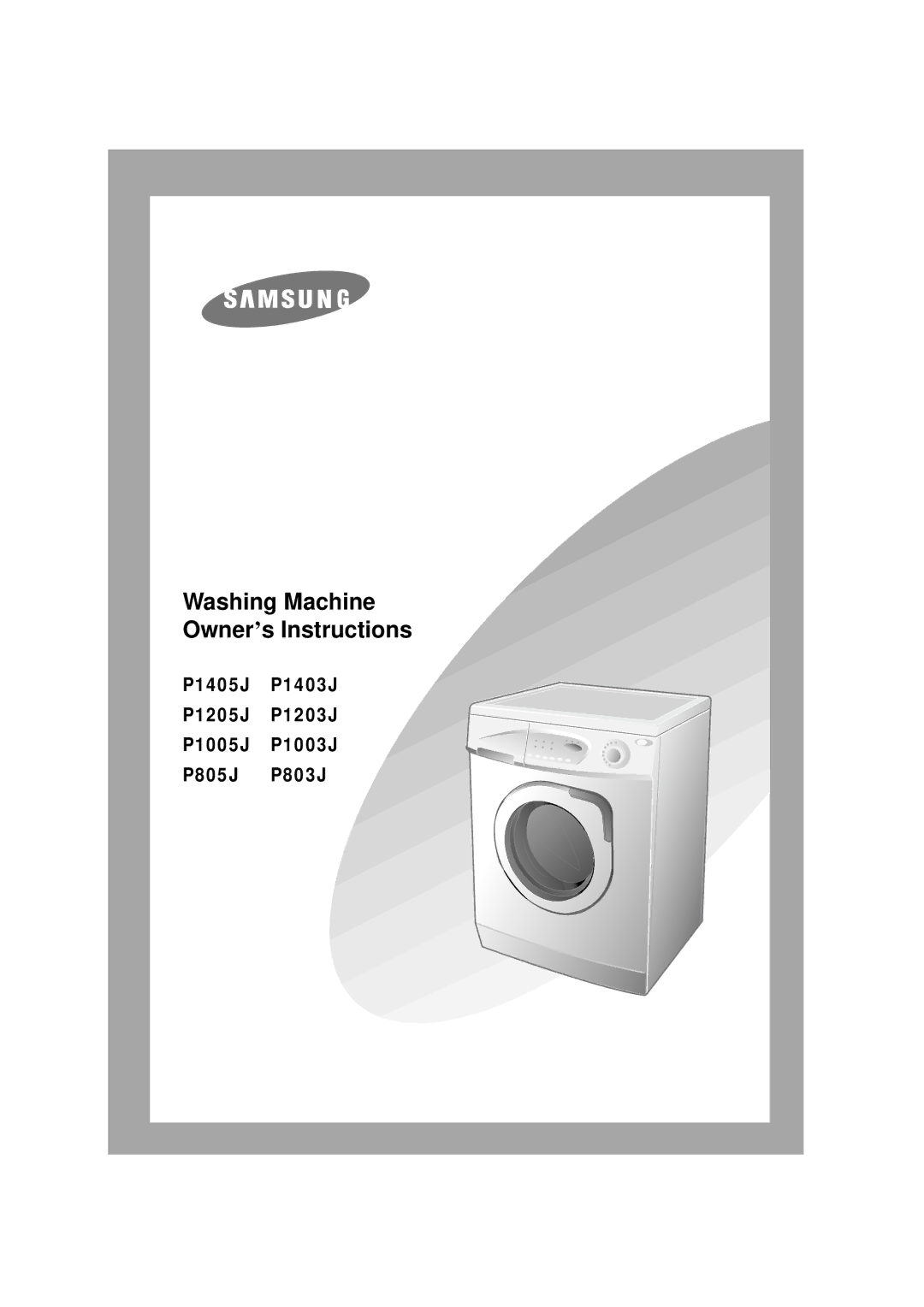 Samsung P1405J, P805J, P1005j, P1003J, P1205J, P803J, P1403J, P1203J manual Washing Machine Owner’s Instructions 