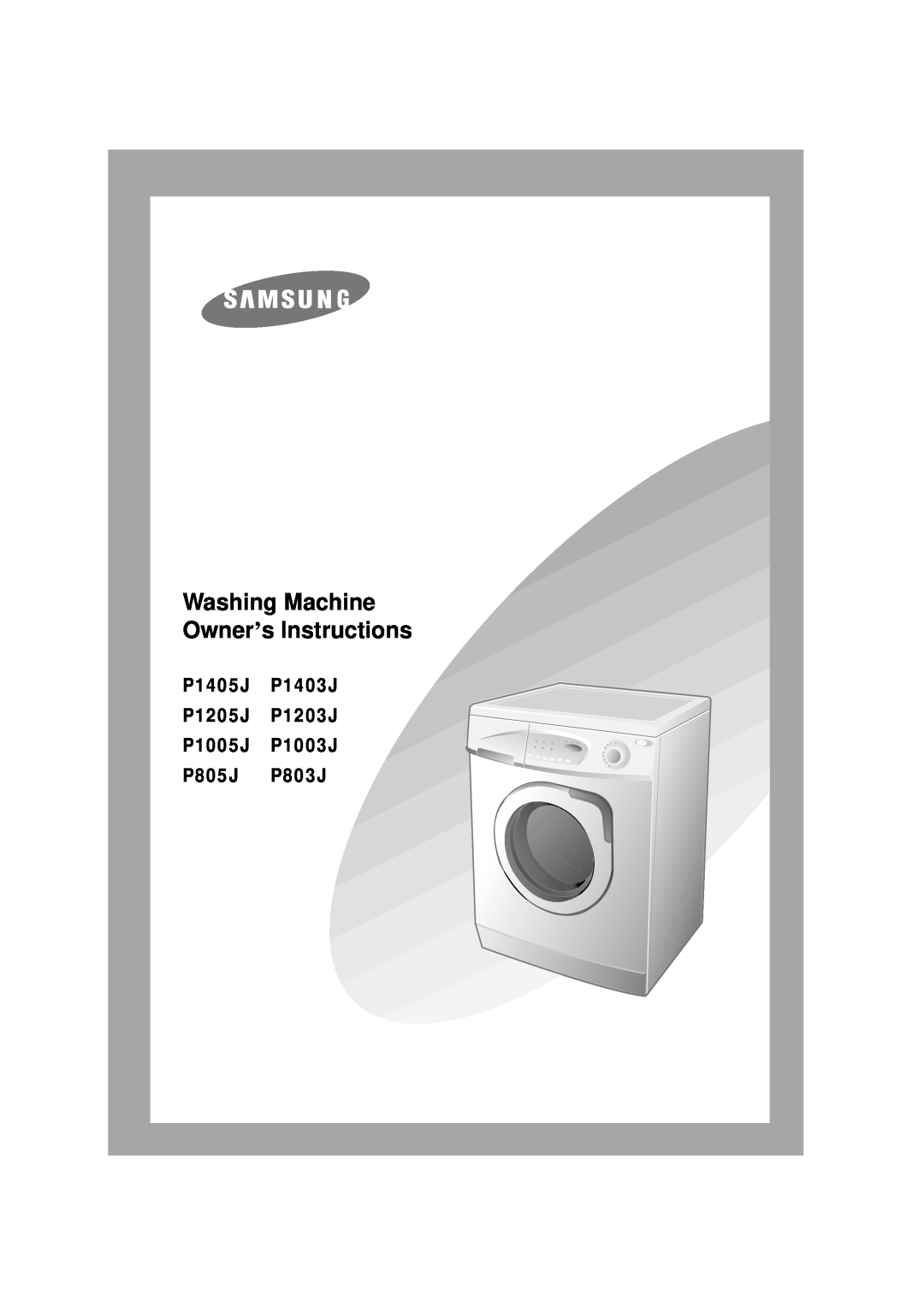 Samsung P1005j manual Washing Machine Owner’s Instructions, P1405J P1403J P1205J P1203J P1005J P1003J P805J P803J 
