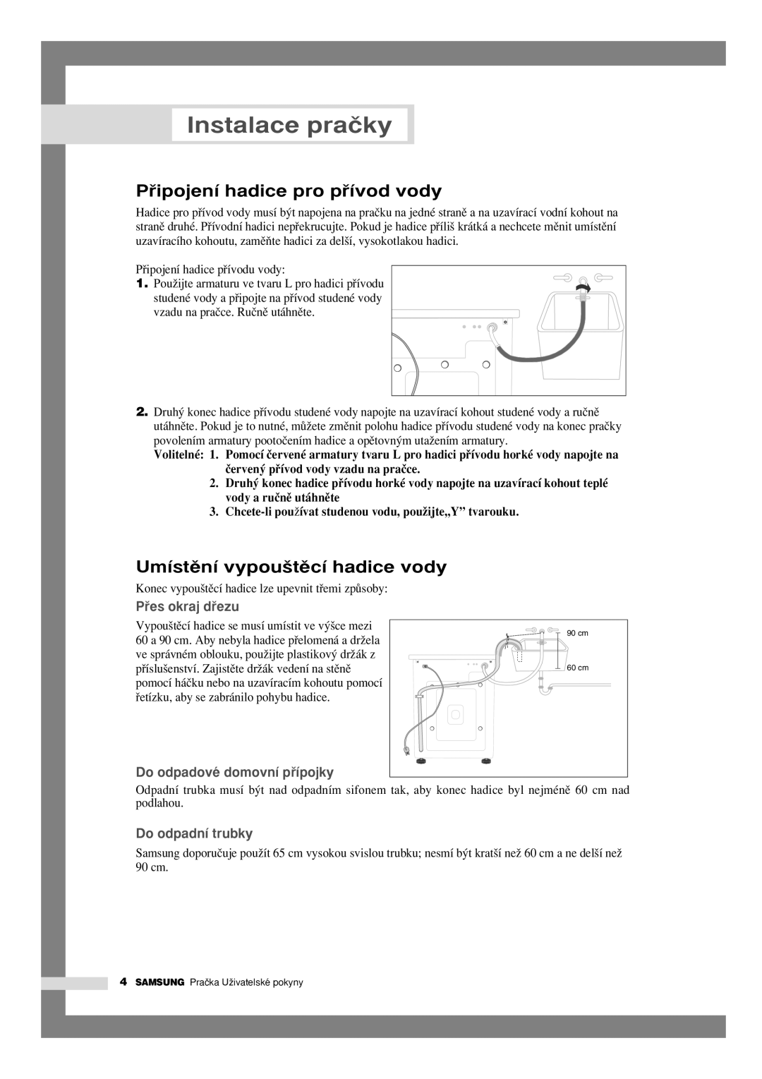 Samsung P1205JGW/YLU Umístûní vypou‰tûcí hadice vody, Pﬁes okraj dﬁezu, Do odpadové domovní pﬁípojky, Do odpadní trubky 