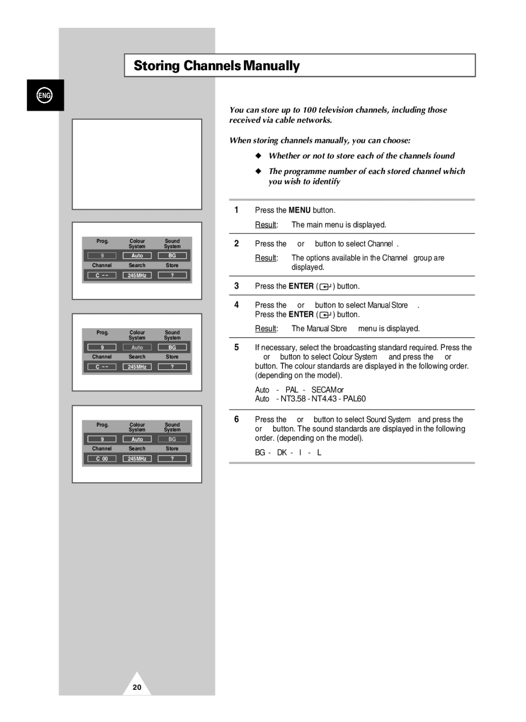 Samsung manual Storing ChannelsManually, You wish to identify, Auto PAL Secam or, Auto NT3.58 NT4.43 PAL60, Bg Dk I L 