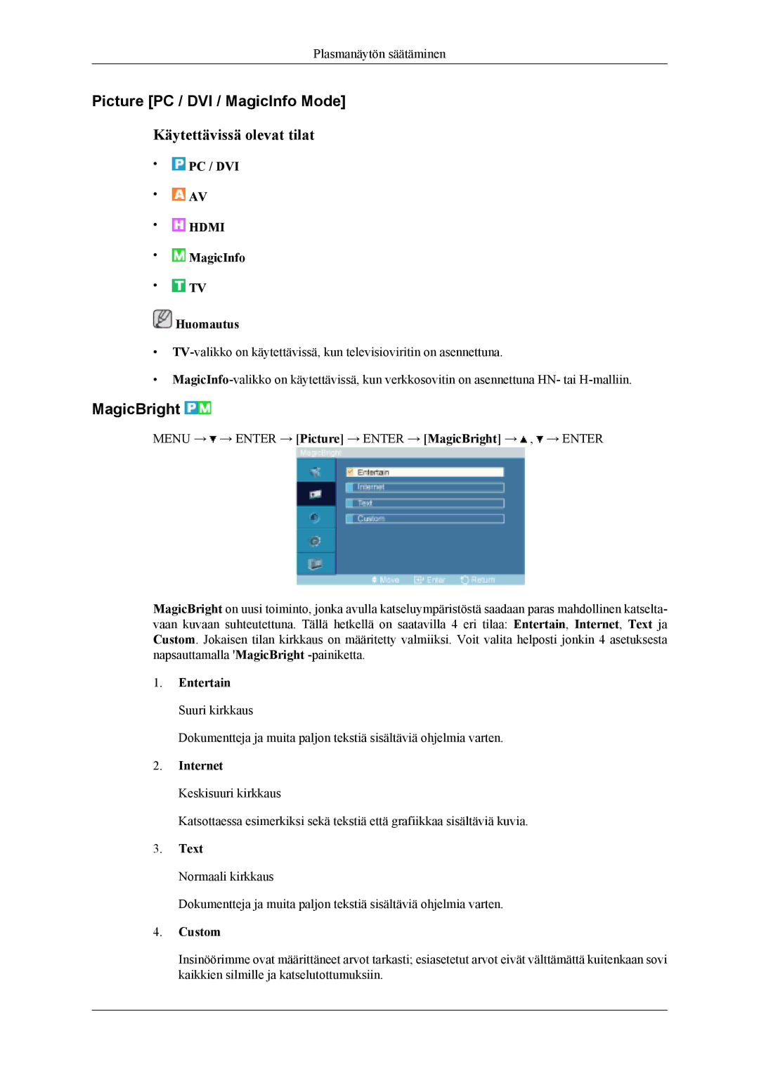 Samsung PH50KLTLBC/EN manual Picture PC / DVI / MagicInfo Mode, MagicBright, Entertain Suuri kirkkaus, Text, Custom 