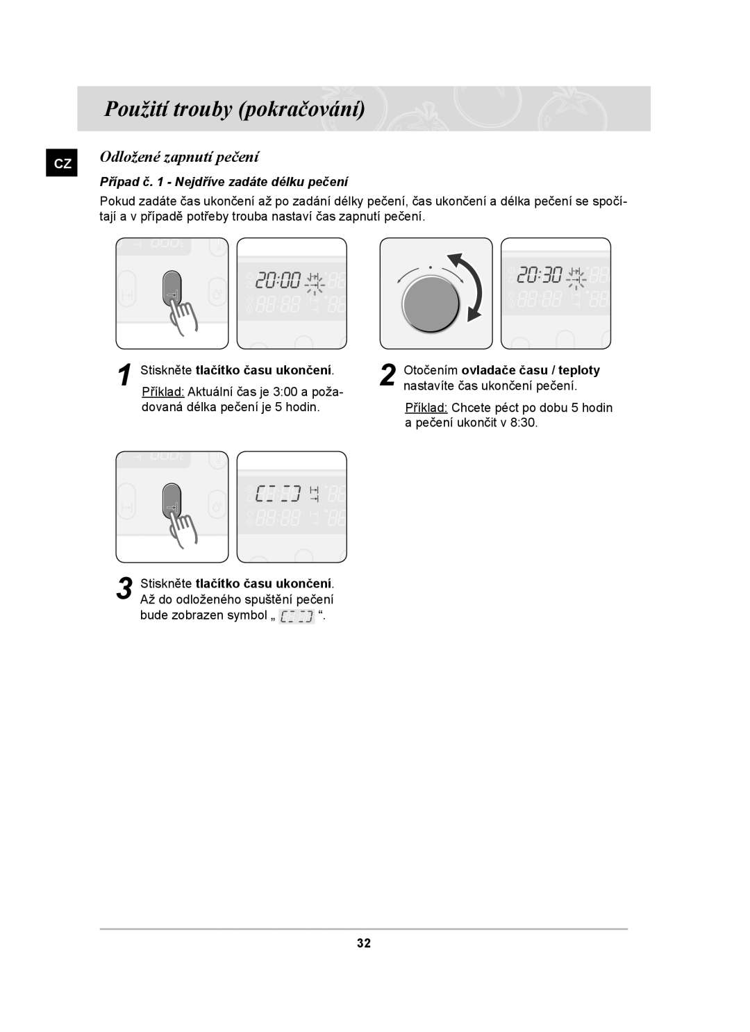 Samsung PKG004/XEH manual Odložené zapnutí pečení, Případ č Nejdříve zadáte délku pečení 