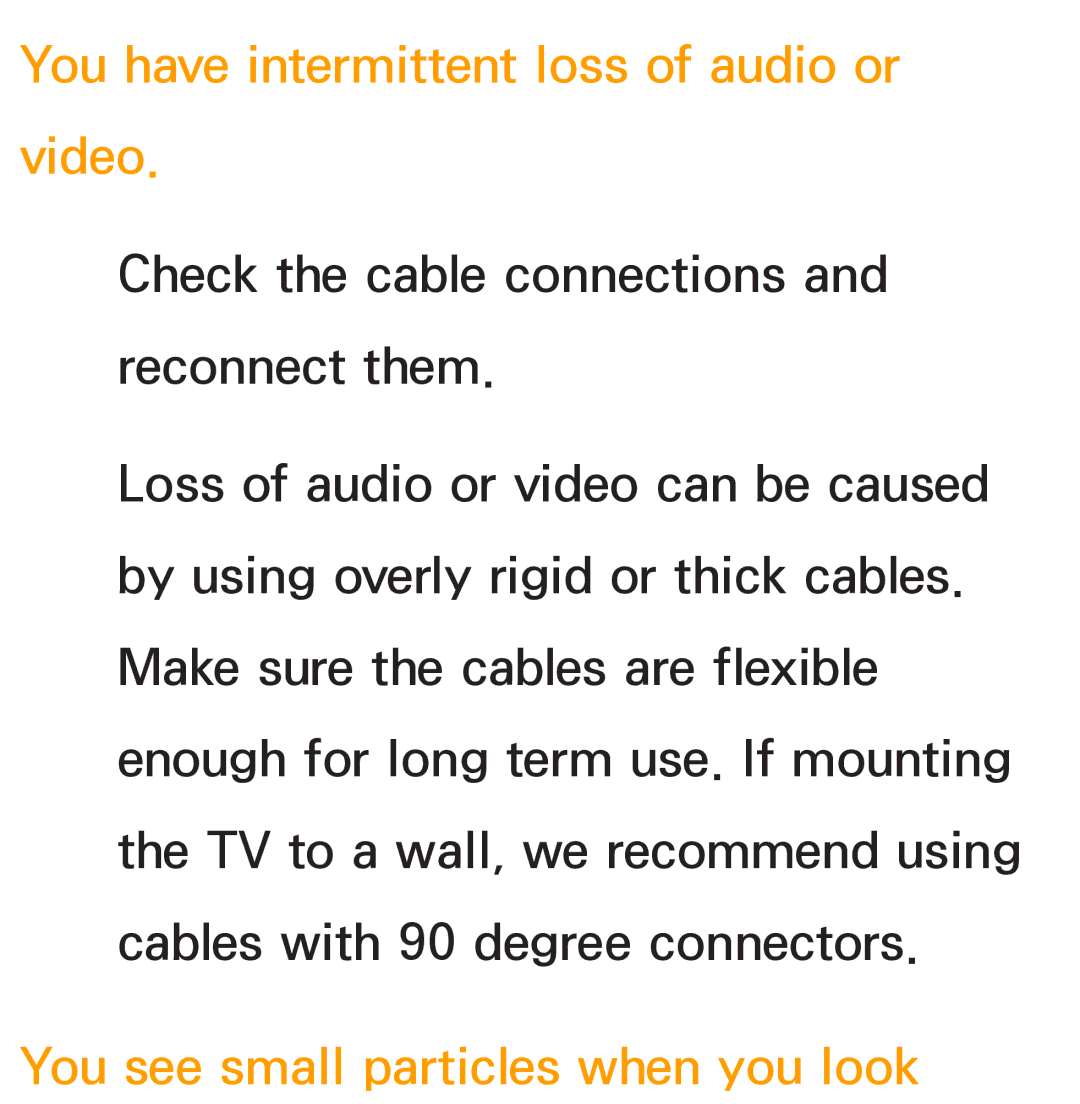 Samsung PN64E8000 manual You have intermittent loss of audio or video, You see small particles when you look 