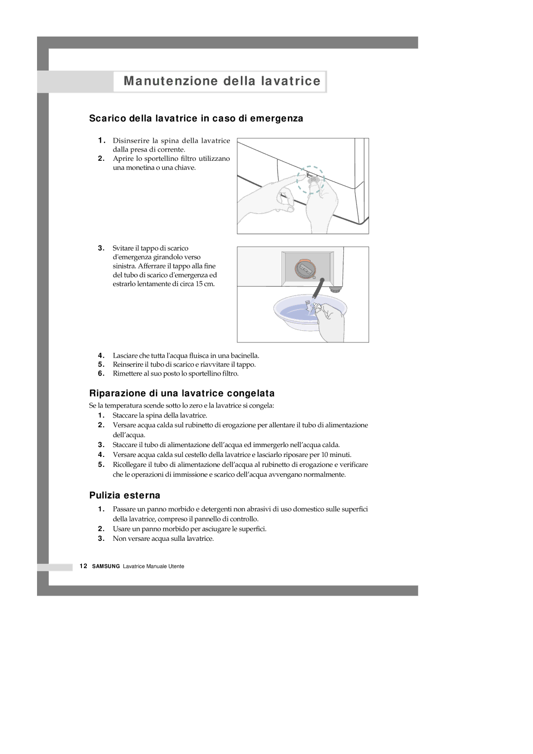 Samsung Q1244VGW/XET manual Manutenzione della lavatrice, Scarico della lavatrice in caso di emergenza, Pulizia esterna 