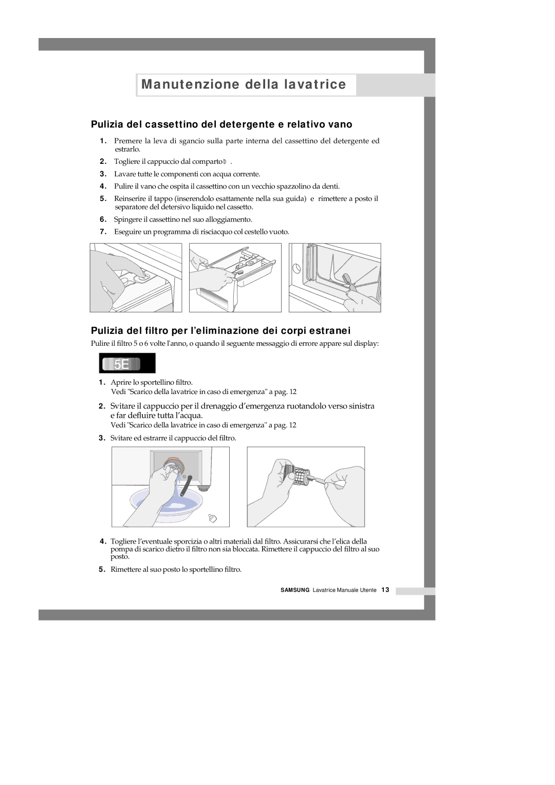 Samsung Q1044GW/XET, Q1044GW1/XET, Q844GW1/XET, Q1044GW-XET manual Pulizia del cassettino del detergente e relativo vano 