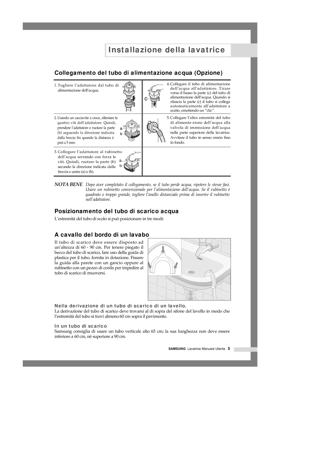 Samsung Q844GW1/XET manual Collegamento del tubo di alimentazione acqua Opzione, Posizionamento del tubo di scarico acqua 