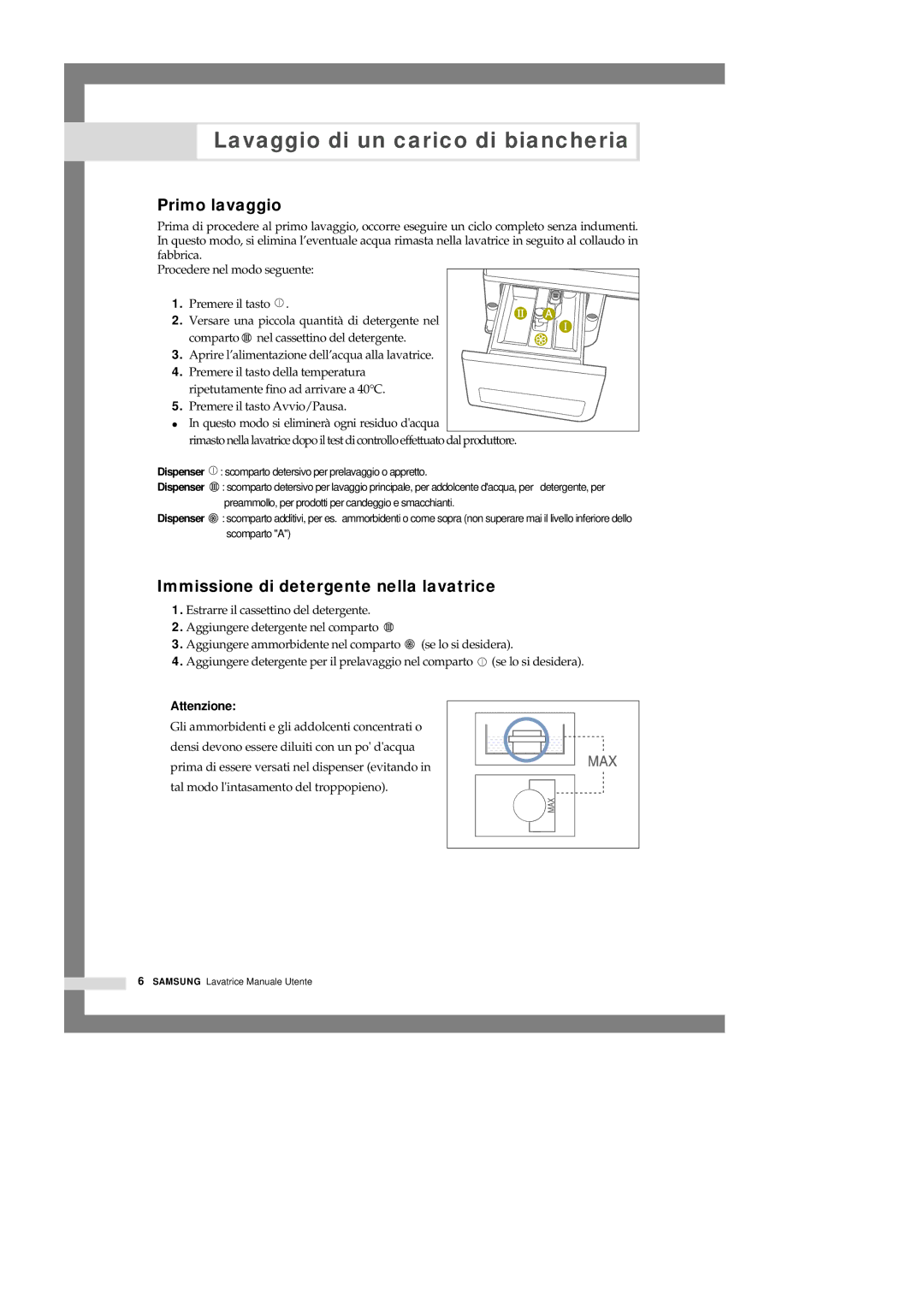 Samsung Q1044GW-XET manual Lavaggio di un carico di biancheria, Primo lavaggio, Immissione di detergente nella lavatrice 