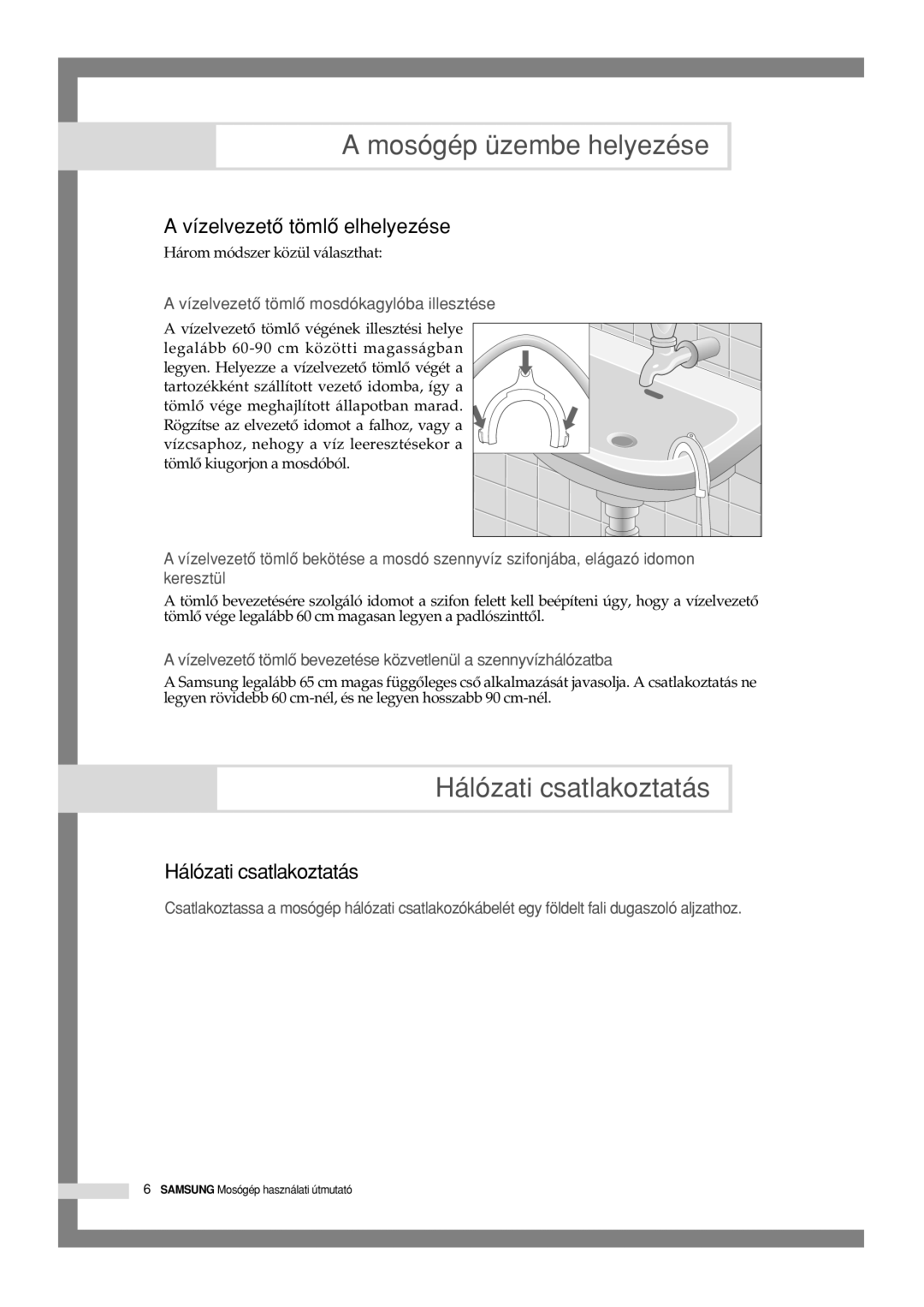 Samsung Q1244GW/XEH manual Hálózati csatlakoztatás, Vízelvezetô tömlô elhelyezése 