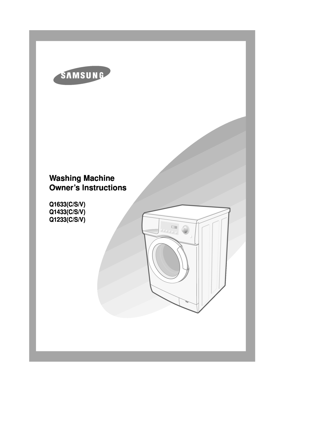Samsung manual Washing Machine Owner’s Instructions, Q1633C/S/V Q1433C/S/V Q1233C/S/V 