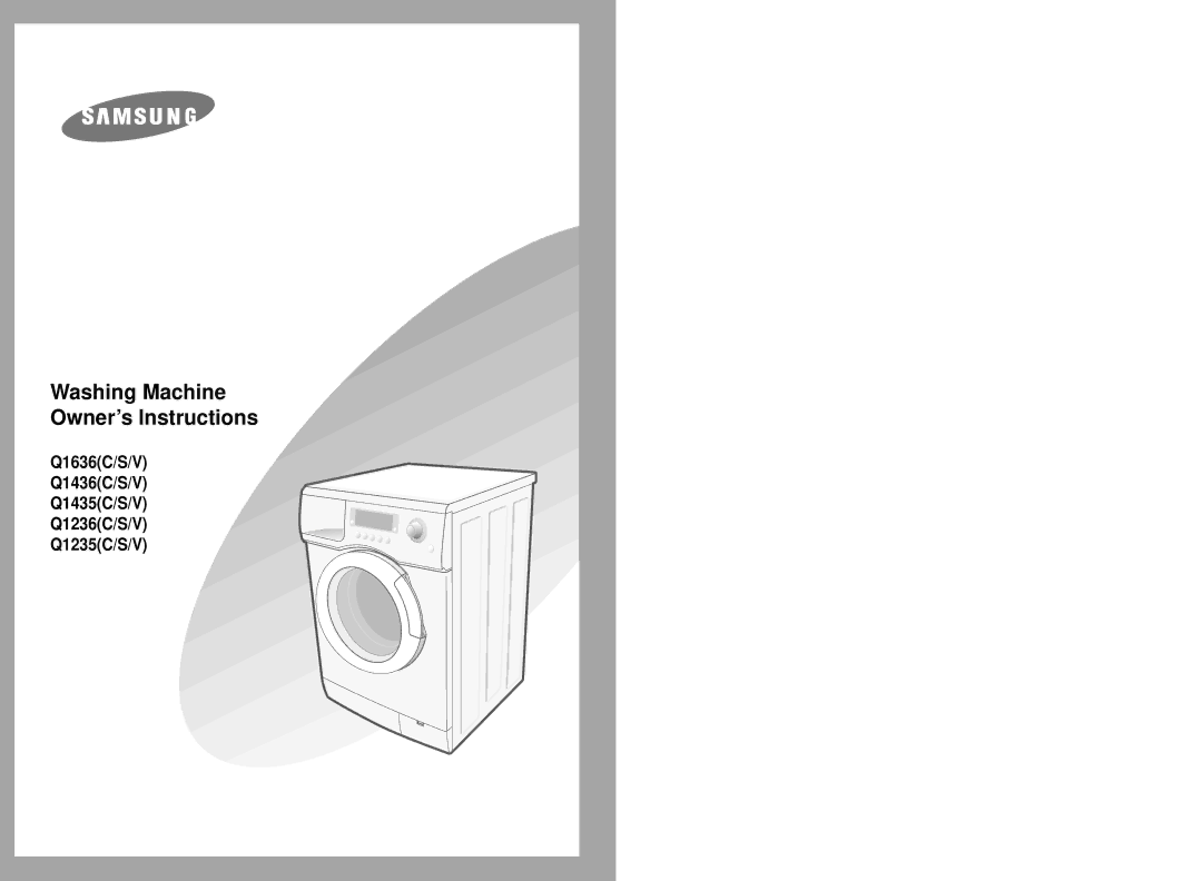 Samsung Q1436(C/S/V), Q1435(C/S/V), Q1236(C/S/V), Q1235(C/S/V), Q1636(C/S/V) manual Washing Machine Owner’s Instructions 