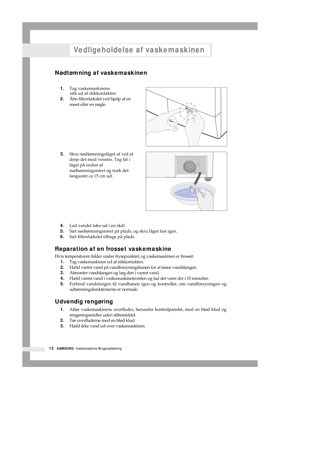 Samsung Q1435GW/XEE Vedligeholdelse af vaskemaskinen, Nødtømning af vaskemaskinen, Reparation af en frosset vaskemaskine 