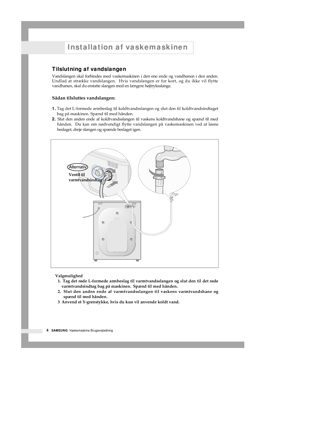 Samsung Q1435GW/XEE, Q1435VGW1-XEE, Q1435GW1/XEE, Q1235VGW1-XEE Tilslutning af vandslangen, Sådan tilsluttes vandslangen 