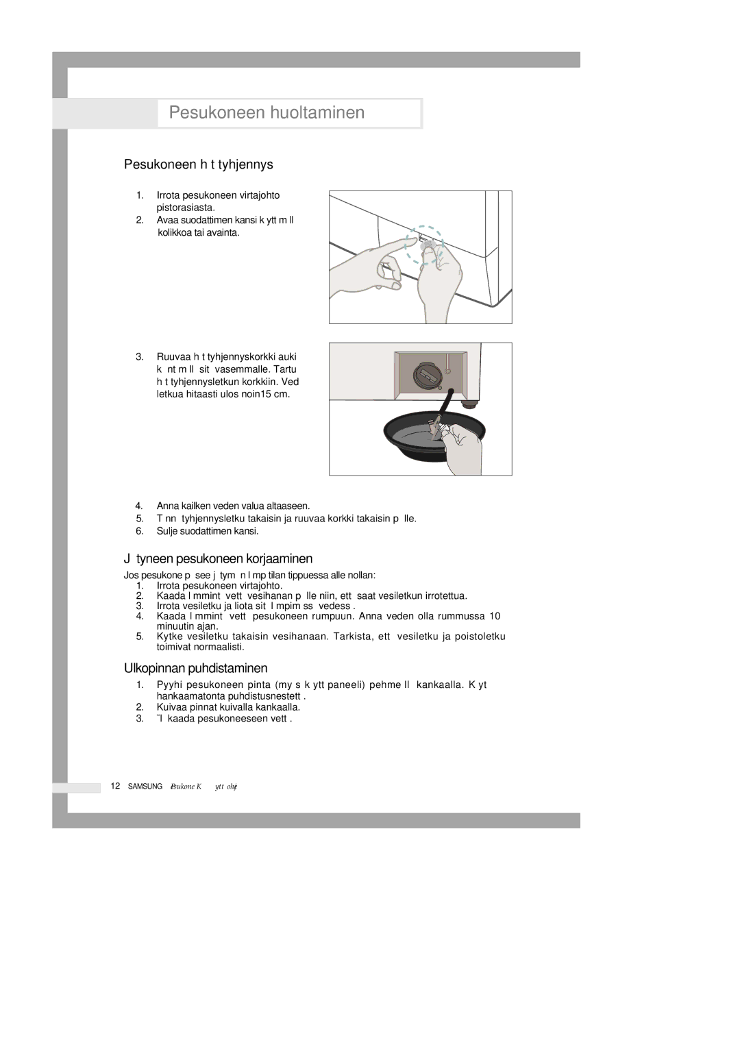 Samsung Q1435GW/XEE, Q1435VGW1-XEE manual Pesukoneen huoltaminen, Pesukoneen hätätyhjennys, Jäätyneen pesukoneen korjaaminen 