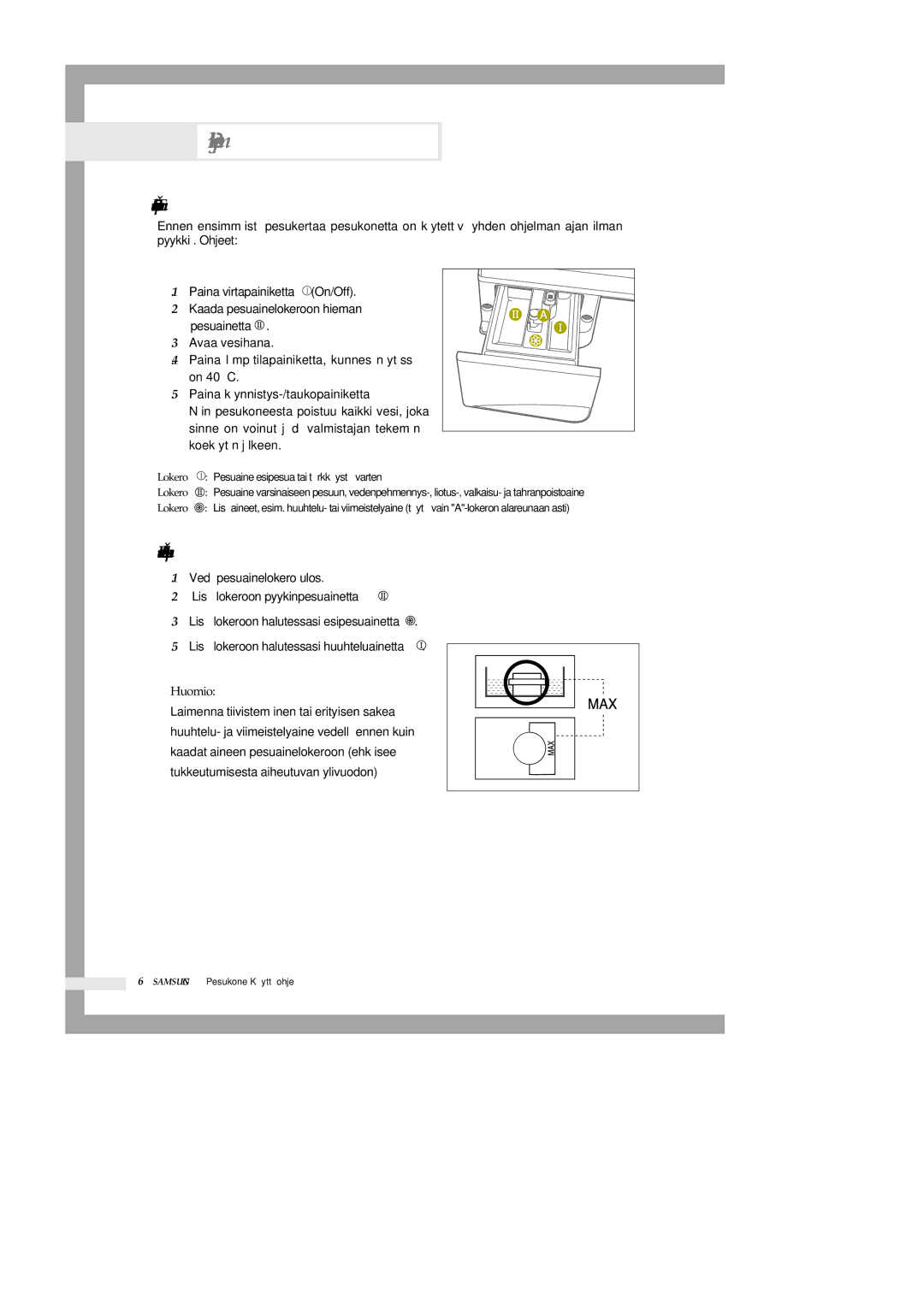 Samsung Q1435VGW1-XEE, Q1435GW1/XEE manual Pyykin peseminen, Ensimmäinen pesukerta, Pesuaineen lisääminen pesukoneeseen 