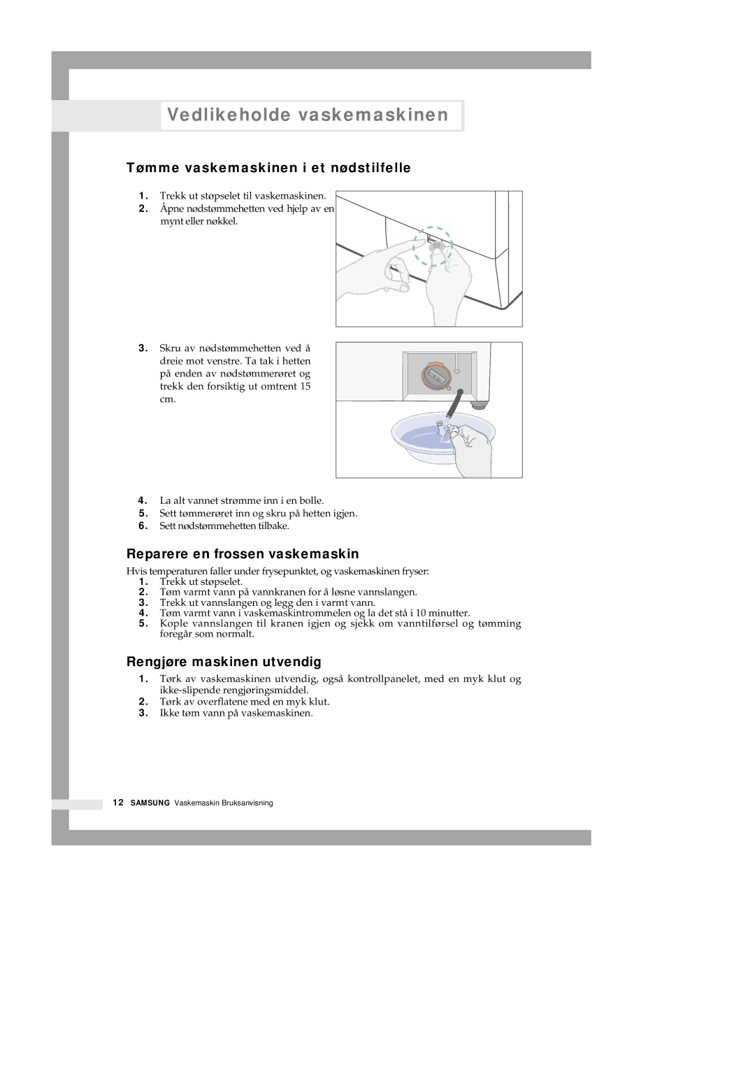 Samsung Q1435GW/XEE Vedlikeholde vaskemaskinen, Tømme vaskemaskinen i et nødstilfelle, Reparere en frossen vaskemaskin 